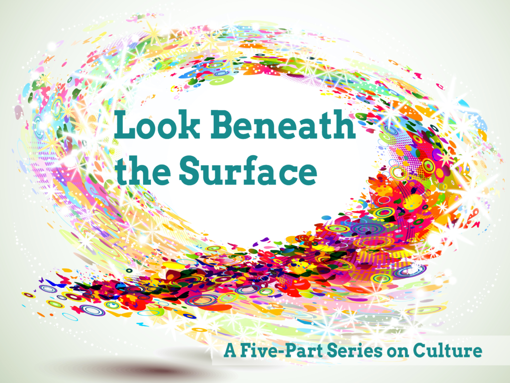 Look Beneath the Surface to Understand Cultural Differences
